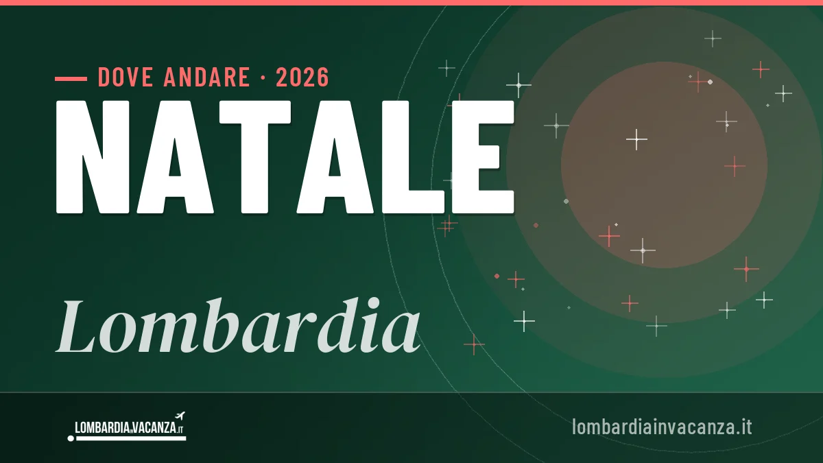 Natale 2026 in Lombardia: mete, idee e dove dormire